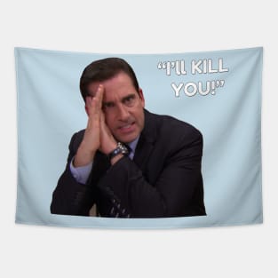 I'll Kill You! - Michael Scott Tapestry