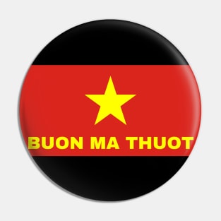 Buon Ma Thuot City in Vietnamese Flag Pin