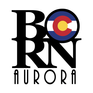 BORN Aurora Colorado T-Shirt