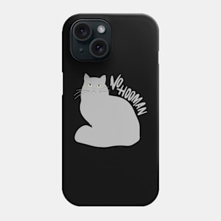 Funny cat no hooman Phone Case