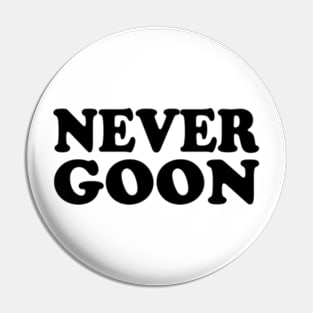 never goon Pin