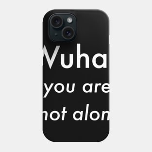 Wuhan you are not alone Phone Case