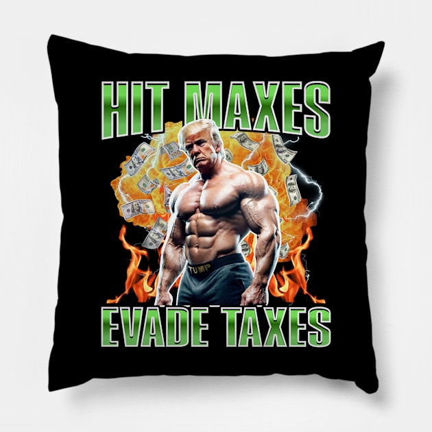 Hit Maxes Evade Taxes Trump Edition Pillow by RuthlessMasculinity