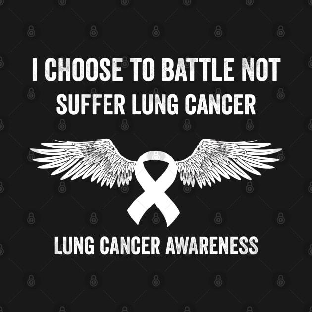 I choose to battle not suffer lung cancer - lung cancer warrior by Merchpasha1