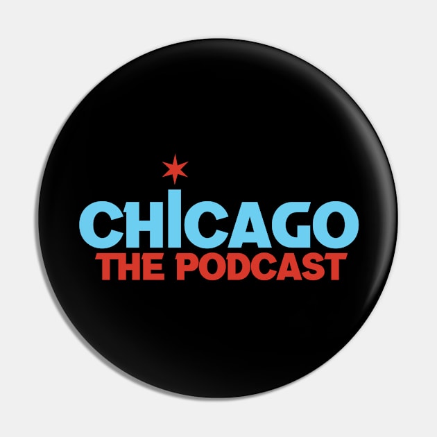 Chicago The Podcast Pin by podcasterpros