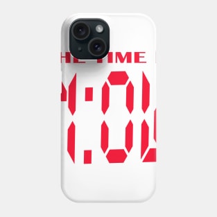 The time is now Phone Case