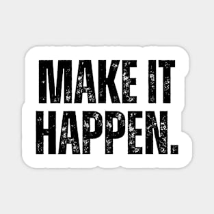 Make It Happen. typography. Magnet