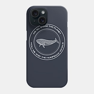 Humpback Whale - We All Share This Planet (on dark colors) Phone Case