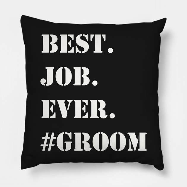 WHITE BEST JOB EVER #GROOM Pillow by Prairie Ridge Designs