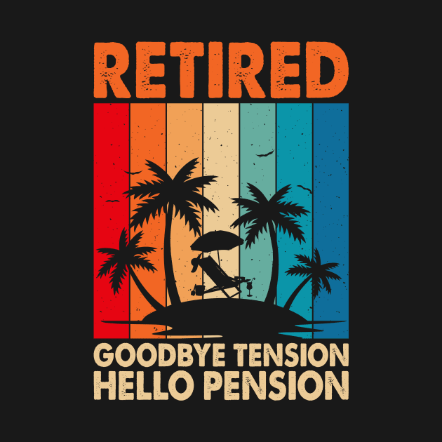 Retired Goodbye Tension Hello Pension T shirt For Women T-Shirt by Pretr=ty