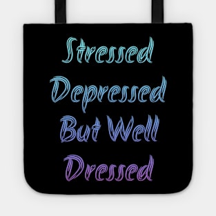 Stressed Depressed But Well Dressed Tote