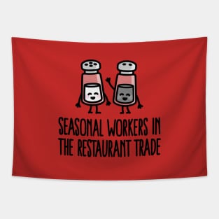 Seasonal workers in the restaurant trade - salt and pepper Tapestry