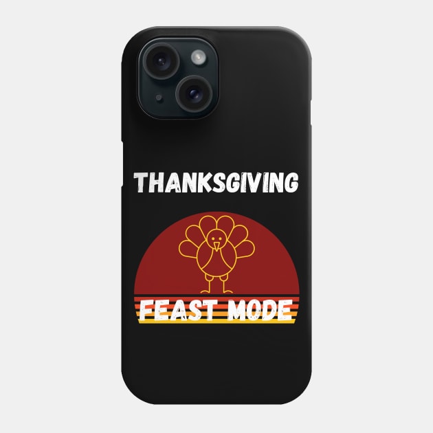 Turkey Day Family Thanksgiving Funny Feast Mode Gift Idea Phone Case by Lone Wolf Works