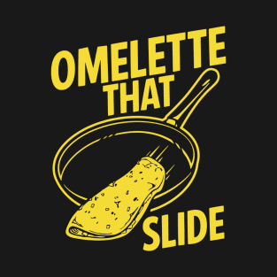 Omelette That Slide T-Shirt