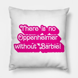 There is no Oppenheimer without Barbie! Pillow