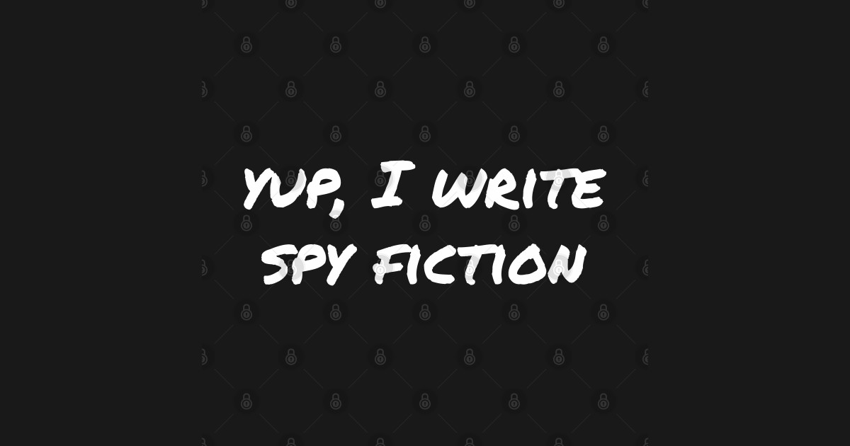 Yup, I write spy fiction Spy Fiction Sticker TeePublic AU
