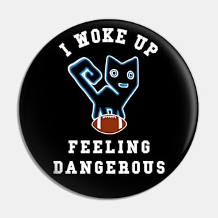 🏈 I Woke Up Feeling Dangerous, Feline Football Team Spirit Pin