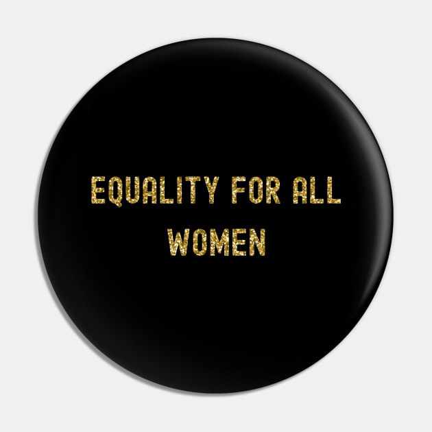 Equality for All Women, International Women's Day, Perfect gift for womens day, 8 march, 8 march international womans day, 8 march womens Pin by DivShot 