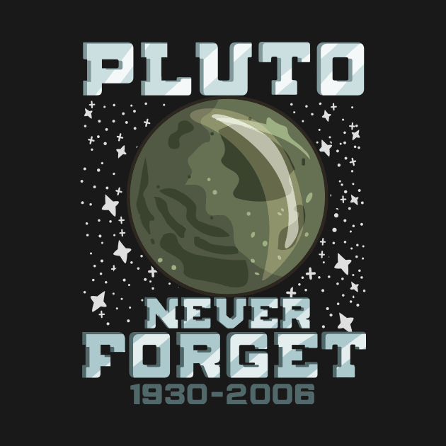 Pluto Never Forget - Funny Space Planet Gift by biNutz