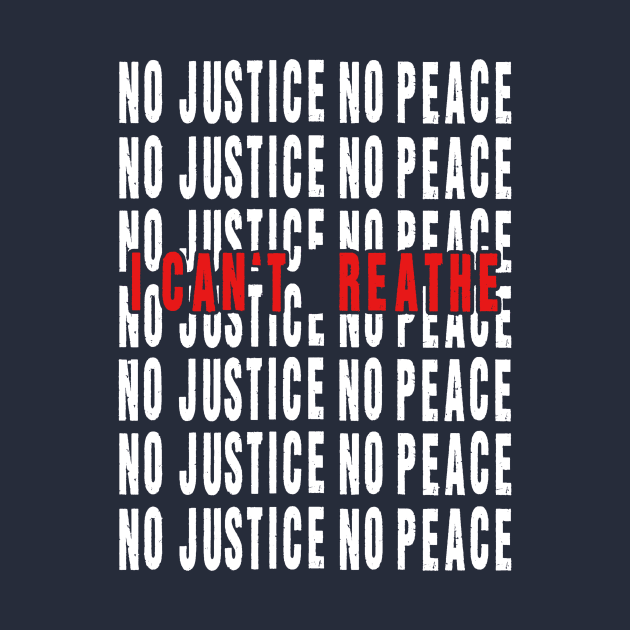 NO JUSTICE NO PEACE I CAN'T REATHE T SHIRT by taehwizhang