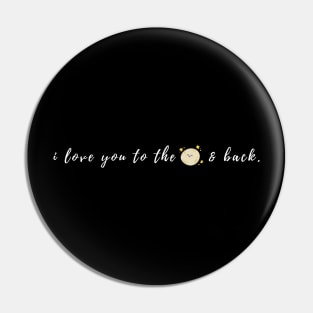 I love you to the moon and back design 2 Pin