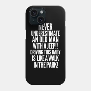 Never underestimate an old man with a jeep! Phone Case