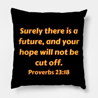 Bible Verse Proverbs 23:18 Pillow