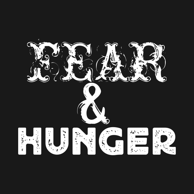 Fear and hunger by Lovelybrandingnprints