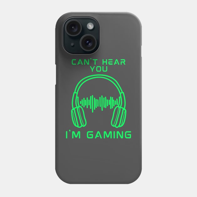 can't hear you i am gaming Phone Case by debageur