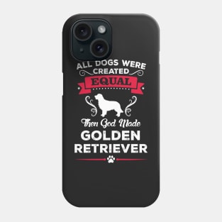 All dogs were created equal then god made golden retriever Phone Case