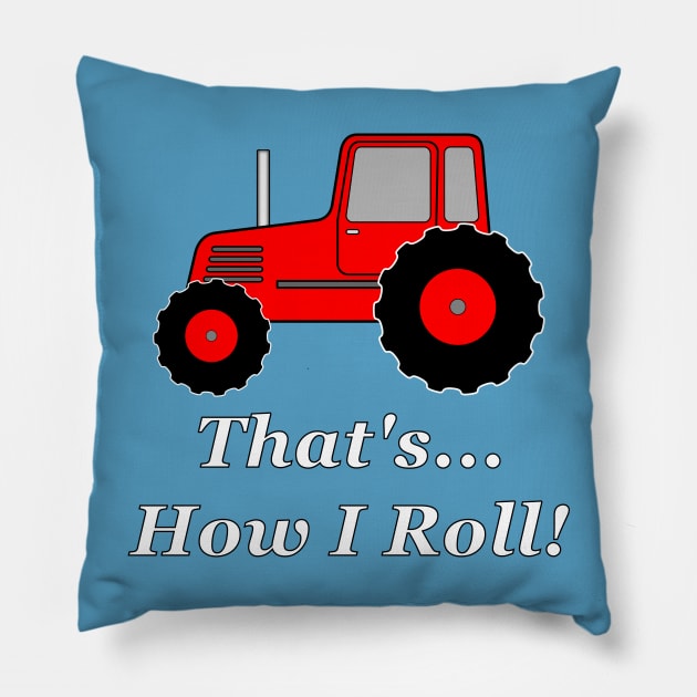 Red Tractor How I Roll Pillow by NiftyGaloot