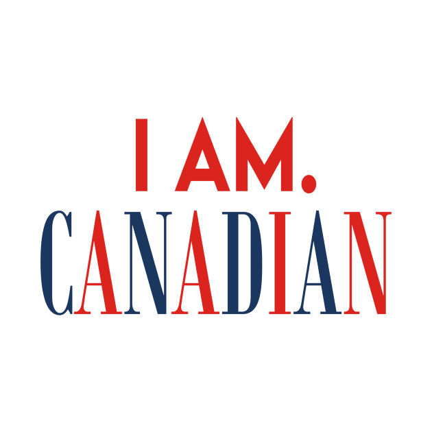 I Am. Canadian by BKAllmighty