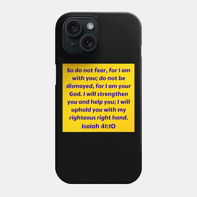 Bible Verse Isaiah 41:10 Phone Case by Prayingwarrior