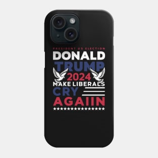 Donald Trump 2024 Make Liberals Cry Again v5 Phone Case