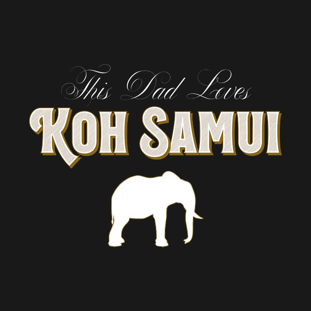 This Dad Loves Koh Samui – Elephant Travel Design by BlueTodyArt