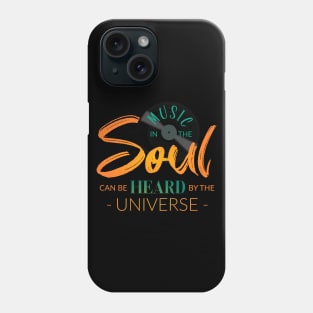 Music in the soul can be heard by the universe Phone Case