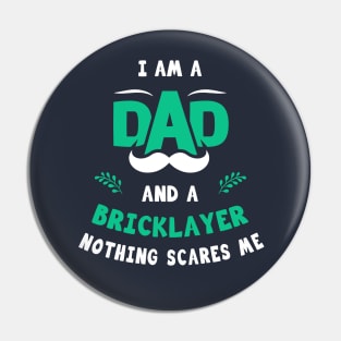 I'm A Dad And A Bricklayer Nothing Scares Me Pin