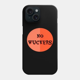No Wuckers Phone Case
