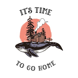 It's time to go home T-Shirt