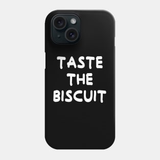 Taste The Biscuit Phone Case