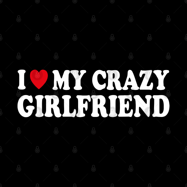 I love my crazy girlfriend by LEGO