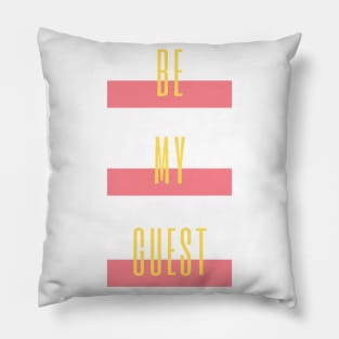 be my guest Pillow