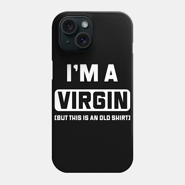 I'm a virgin, but this is an old shirt, funny virgin shirt Phone Case by Neoclassic Tees