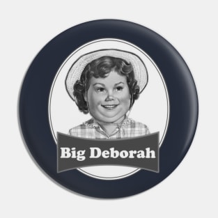 Big deborah  Funny Pin