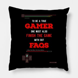 To be a true gamer one must also finish the game without FAQS recolor 7 Pillow