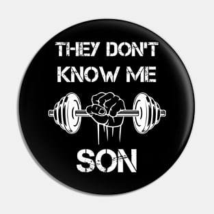 They Don't Know Me Son Motivational Gym Pin