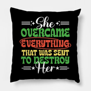 She Overcame Everything That Was Sent To Destroy Her Motivational Saying Pillow