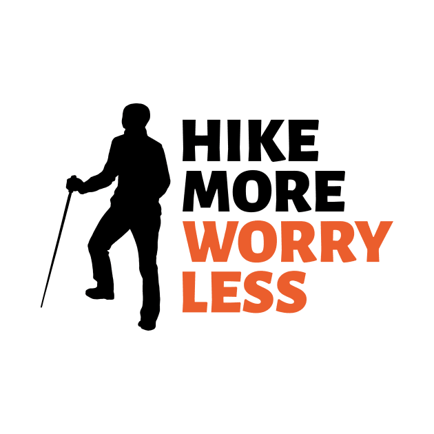 Hike More Worry Less by Our Pro Designs