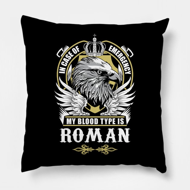 Roman Name T Shirt - In Case Of Emergency My Blood Type Is Roman Gift Item Pillow by AlyssiaAntonio7529