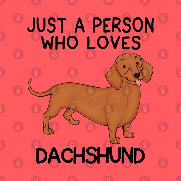 “Just a person who loves DACHSHUND” by speakupshirt